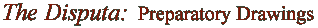 The Disputa:  Preparatory Drawings