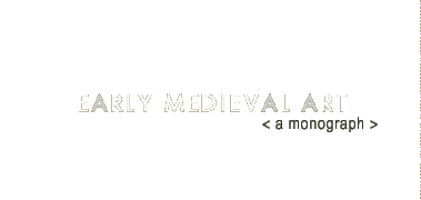 Early Medieval Art, A Monograph
