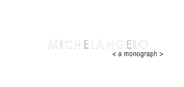 Michelangelo, A Monograph