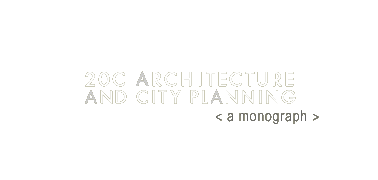 20C Architecture and City Planning, A Monograph