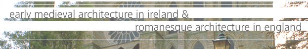 Early Medieval Architecture in Ireland & Romanesque Architecture in England